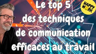 Happy Work -  Le top 5 des techniques de communication efficace au travail - Gaël Chatelain-Berry