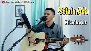 Selalu Ada - Blackout [Live Cover by Dimas]