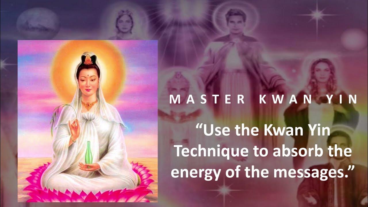 24 Master Kwan Yin Use the Kwan Yin Technique to absorb the energy
