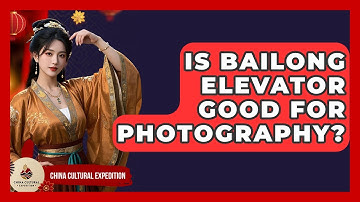 Is Bailong Elevator Good For Photography? - China Cultural Expedition
