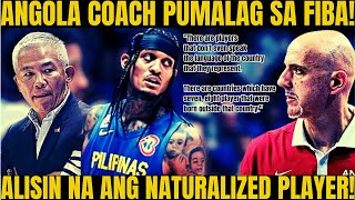 ANGOLA COACH PINAPATANGGAL NA SA FIBA ANG NATURALIZED PLAYER! GILAS NUMERONG UNONG TATAMAAN?