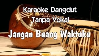 Karaoke Jangan Buang Waktuku Tanpa Vokal