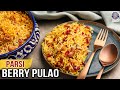 Berry Pulao Recipe | Pure Veg Iranian Pulao | Parsi Recipe - The Bombay Chef | Varun Inamdar