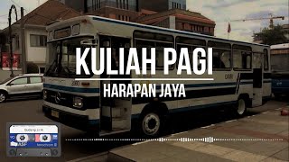 Harapan Jaya - Kuliah Pagi (Lirik)