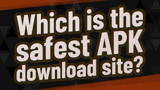 Which is the safest APK download site?