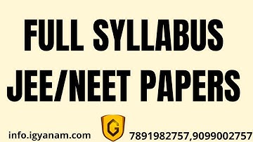 FULL SYLLABUS JEE/NEET PAPERS
