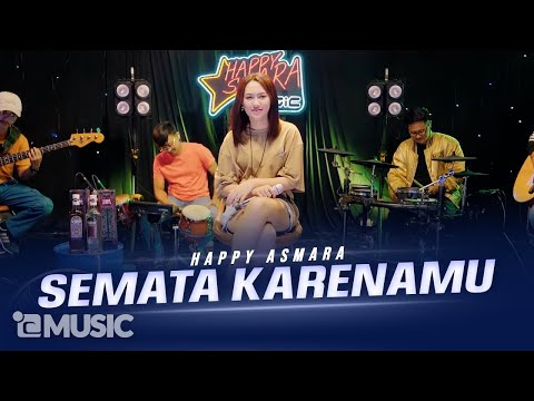 HAPPY ASMARA - SEMATA KARENAMU (Official Live Music Video)