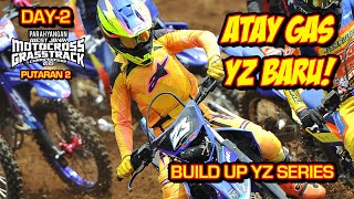 ATAY GAS NEW YZ - BUILD UP YZ SERIES | WEST JAVA CHAMPIONSHIP 2025 ROUND 2 - DAY 2