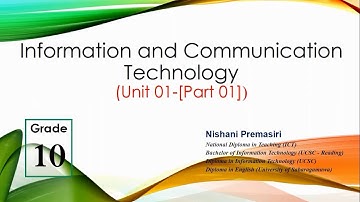 Grade 10 - ICT | Unit 01 - INFORMATION AND COMMUNICATION TECHNOLOGY INTRODUCTION (Part 01)