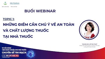 [CPE 06/09/2025] - TOPIC 1 NHỮNG ĐIỂM CẦN CHÚ Ý VỀ AN TOÀN VÀ CHẤT LƯỢNG THUỐC TẠI NHÀ THUỐC