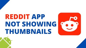 Fix: Reddit app not loading and showing thumbnails (Android)