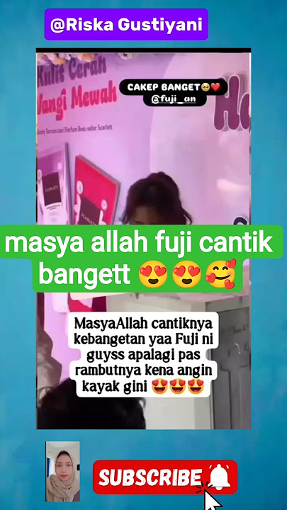 masya allah fuji cantik banget