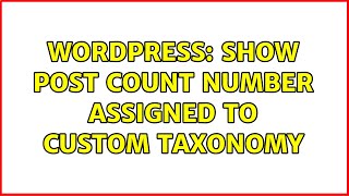 Wordpress: Show post count number assigned to custom taxonomy
