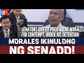 Morales ikinulong ng s3nado cited in contempt