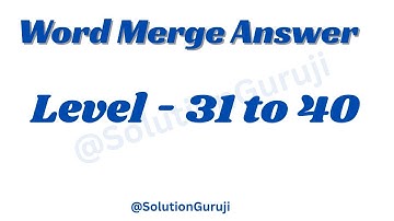 Word Merge Level 31 to 40 Answers ✅ | SolutionGuruji