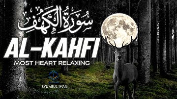 SURAH AL KAHF سورة الكهف | SOFT VOICE WILL TOUCH YOUR HEART إن شاء الله | By Alaa Aqel