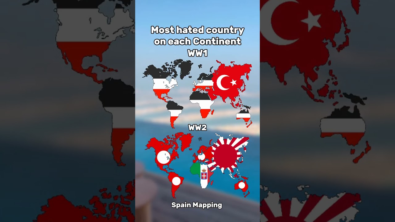 Most hated country on each Continent WW1 and WW2 