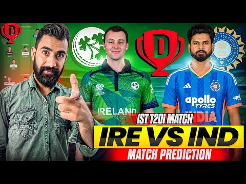 IRE vs IND DREAM11 TEAM | IRE vs IND MATCH PREDICTION | IRE VS IND DREAM11 PREDICTION | IND VS IRE |