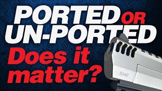 Ported or Un-Ported: Does It Really Matter?