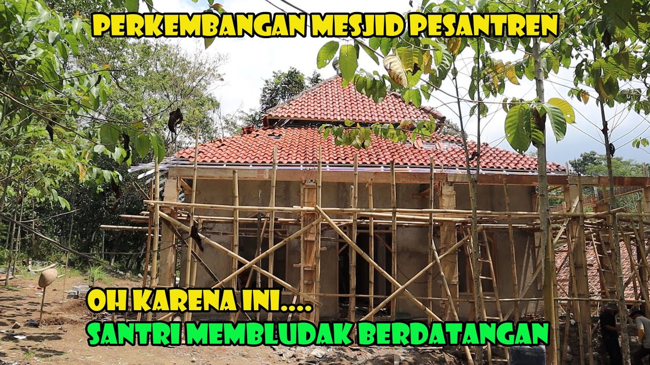 Mesjid Belum Beres..Santri Sudah Membludak Berdatangan Dari Luar Daerah. Oh Karena Ini...