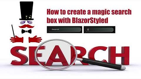How To Make A Magic SearchBox With BlazorStyled