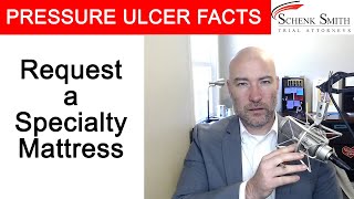 Pressure Ulcer Fact 7: Ask for a specialty mattress