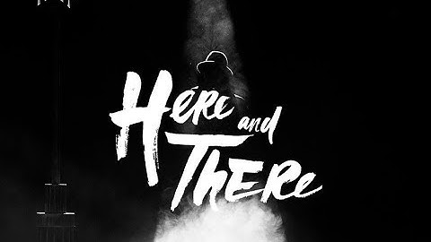 Here And There - A VR experience