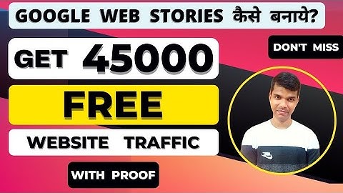 Create google web stories and get 45k Free Website traffic