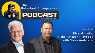 Risk, Growth & The Amazon Playbook with Steve Anderson - Episode 57