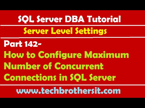 SQL Server DBA Tutorial 142-How to Configure Maximum Number of Concurrent Connections in SQL Server