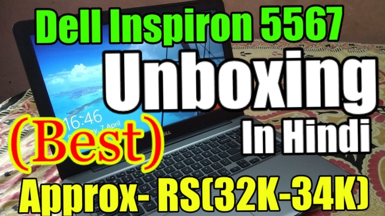 Dell inspiron 5567 unboxing and review(hindi)Top i3 laptop unboxing ...