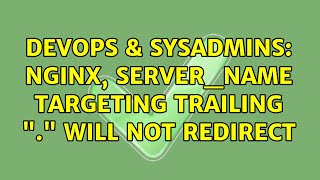 DevOps & SysAdmins: Nginx, server_name targeting trailing "." will not redirect