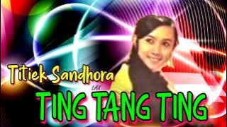 TING TANG TING - Titiek Sandhora