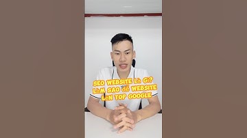 SEO website là gì? Làm sao để website có thể được lên TOP Google