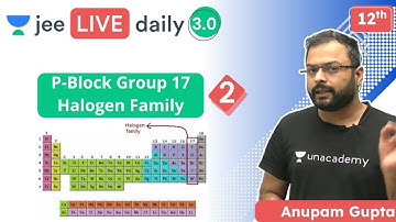 JEE: P-Block Group 17 Halogen Family L2 | Unacademy JEE | IIT JEE Chemistry | Anupam Gupta