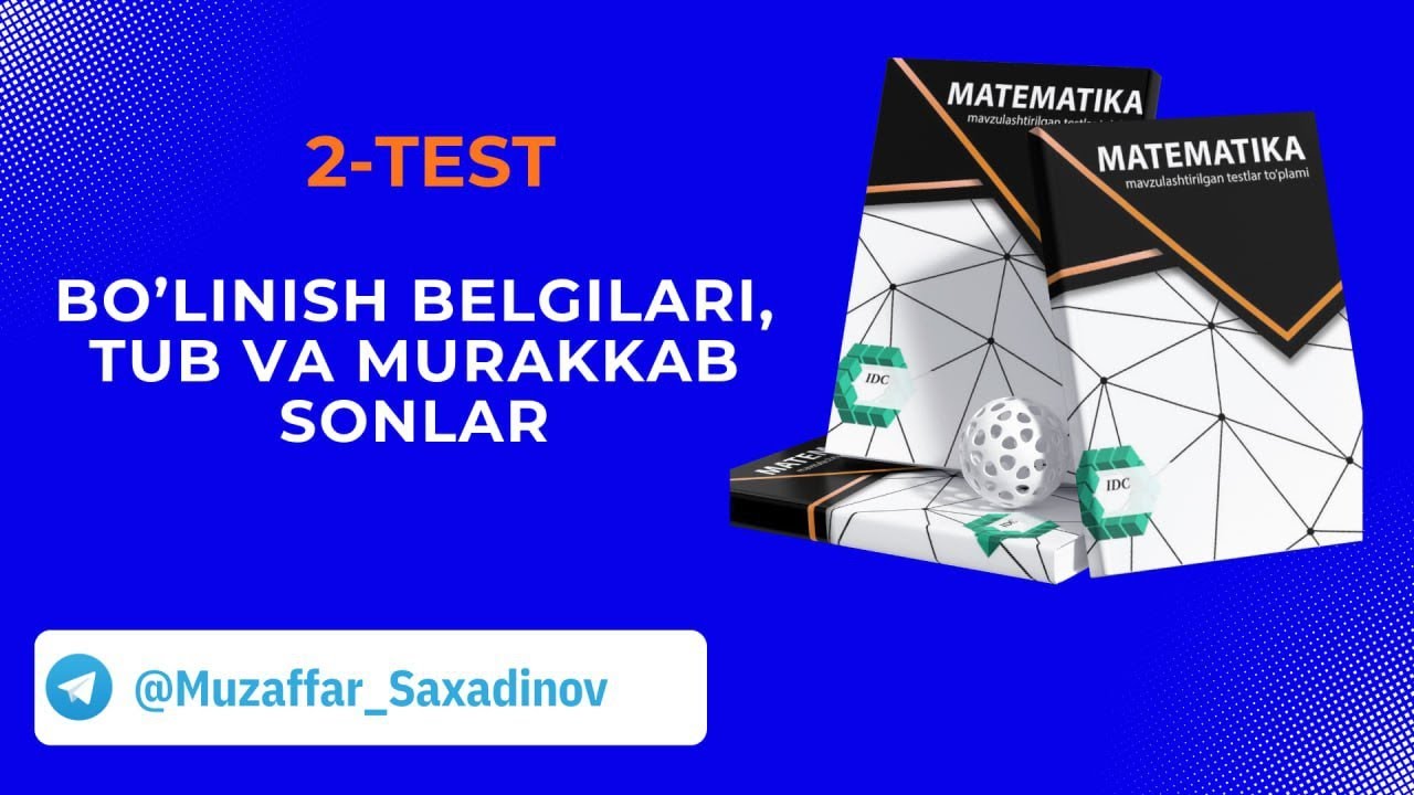 IDC. 2-Mavzu. Bo'linish belgilari,tub va murakkab sonlar. 2-TEST