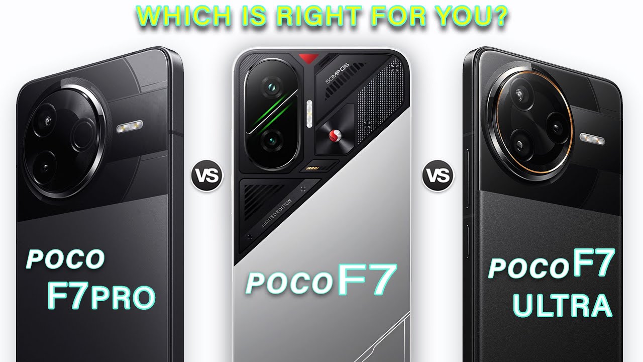 Poco F7 Vs Poco F7 Pro Vs Poco F7 Ultra - Which is Better For You?
