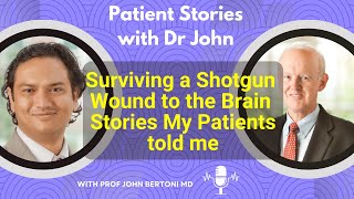 Surviving a Shotgun Wound to the Brain I Stories My Patients told me