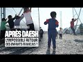 Aprs daesh limpossible retour des enfants franais