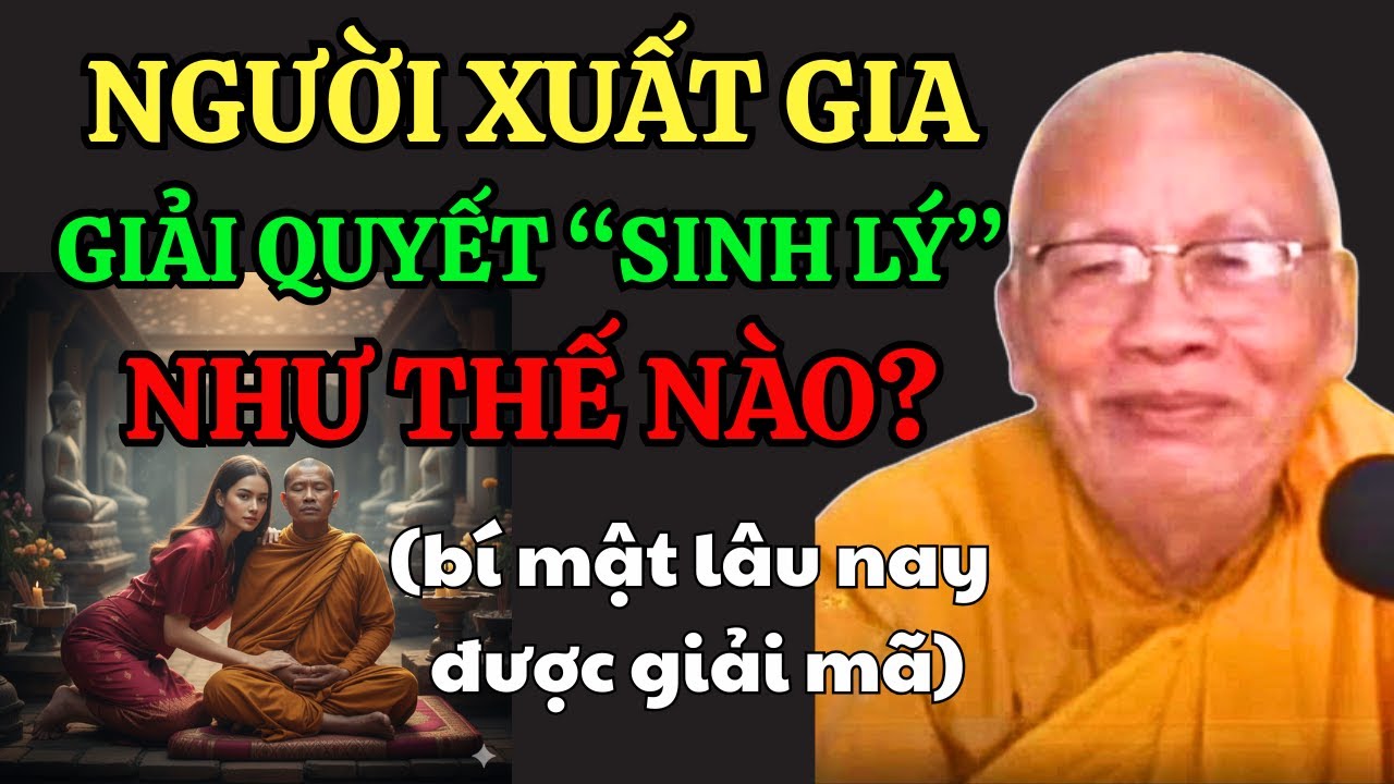 Người Xuất Gia Giải Quyết Vấn Đề Sinh Lý Bằng Cách Nào? Thiền Sư An Lạc Hạnh