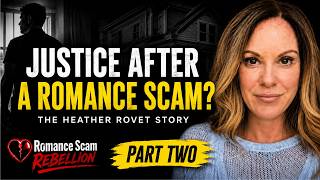 Justice After A Romance Scam The Heather Rovet Story, Part Two