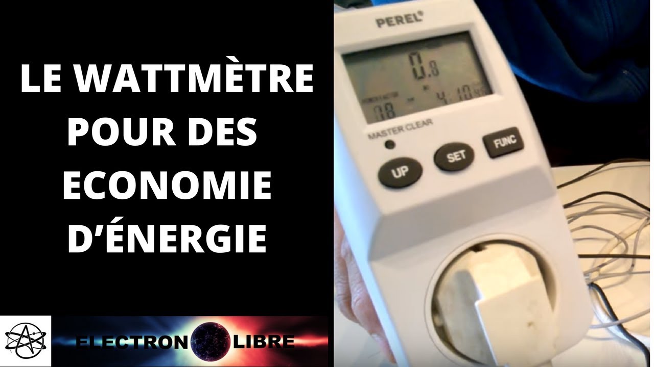 Utiliser un wattmètre  Réduire ses factures d'énergie 