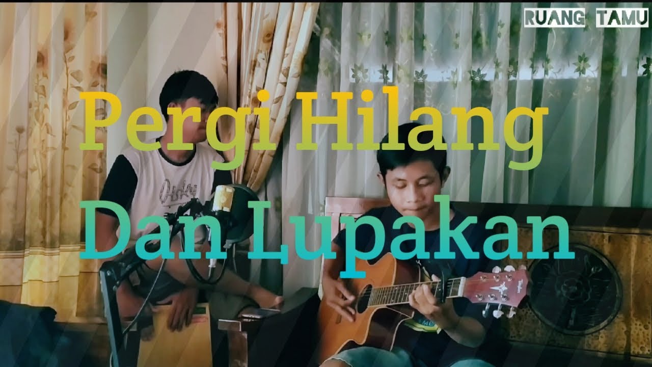 Cover lagu remember of today &quot;Pergi Hilang Dan Lupakan&quot; By