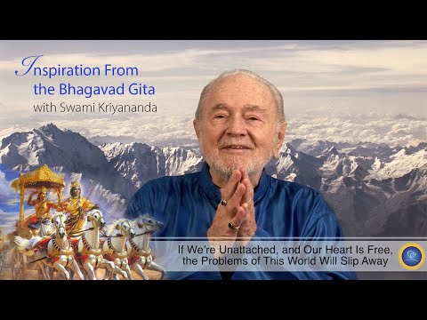 If We’re Unattached, and Our Heart Is Free, the Problems of This World Will Slip Away (Kriyananda)