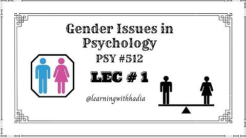 PSY 512 , Lecture 1,intro to gender issues in psychology #virtualuniversity #vu #psychology #psy512