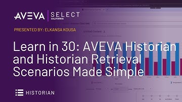 Learn in 30: AVEVA Historian and Historian Retrieval Scenarios Made Simple
