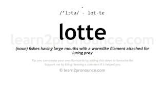 Lotte pronunciation and definition