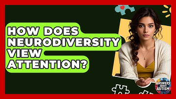 How Does Neurodiversity View Attention? - Answers About Autism