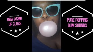 BBW ASMR Up Close Pure Popping GUM Sounds