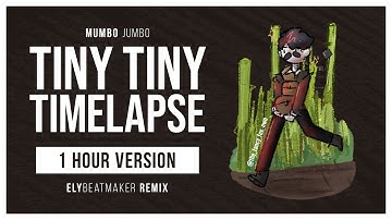 Mumbo Jumbo - Tiny Timelapse (elybeatmaker Remix) [1 HOUR VERSION]